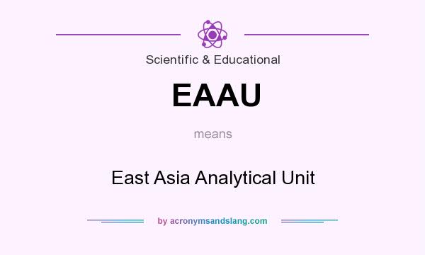 What does EAAU mean? It stands for East Asia Analytical Unit