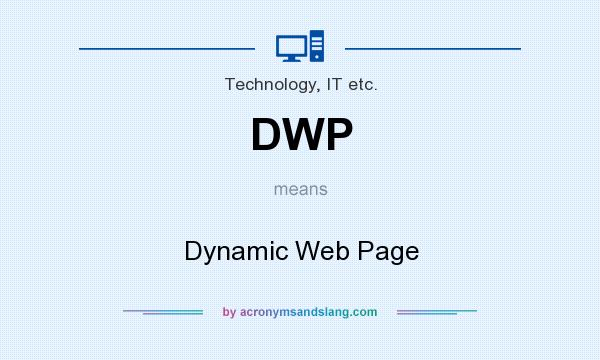 What does DWP mean? It stands for Dynamic Web Page