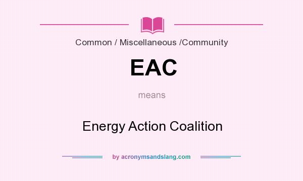 What does EAC mean? It stands for Energy Action Coalition