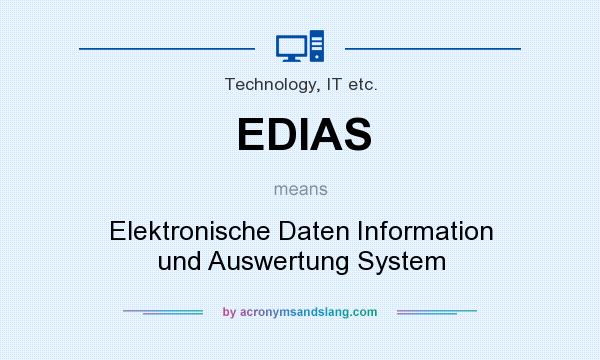 What does EDIAS mean? It stands for Elektronische Daten Information und Auswertung System