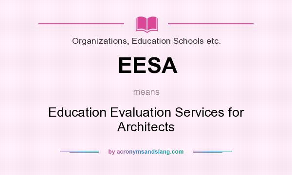 What does EESA mean? It stands for Education Evaluation Services for Architects
