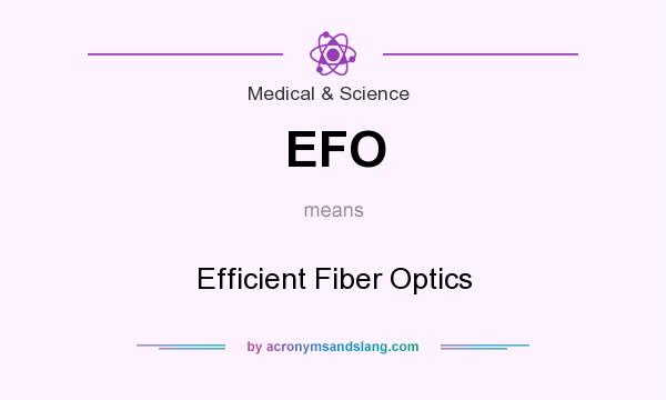 What does EFO mean? It stands for Efficient Fiber Optics
