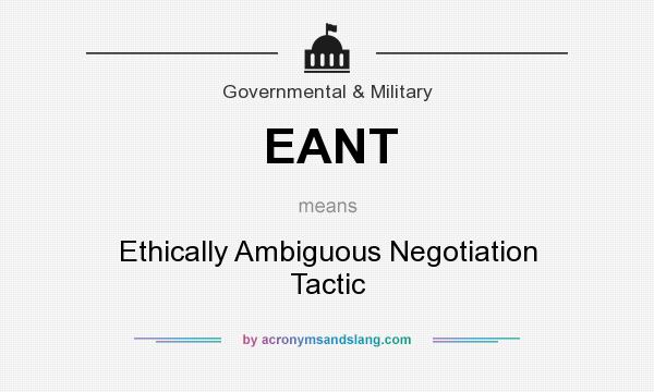 What does EANT mean? It stands for Ethically Ambiguous Negotiation Tactic