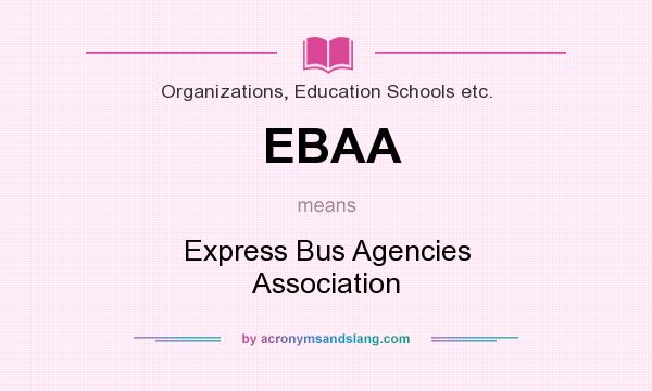 What does EBAA mean? It stands for Express Bus Agencies Association