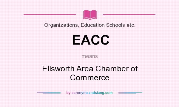 What does EACC mean? It stands for Ellsworth Area Chamber of Commerce