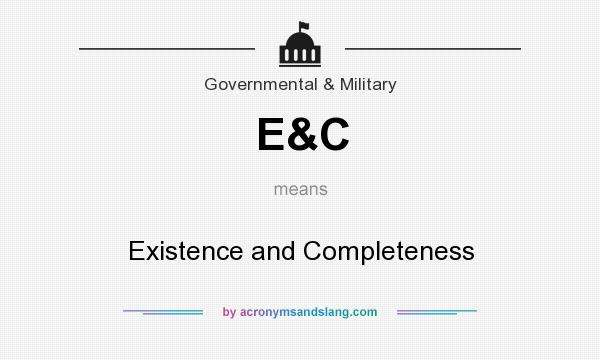 What does E&C mean? It stands for Existence and Completeness