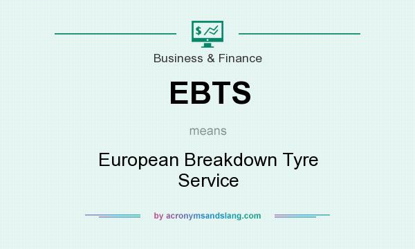 What does EBTS mean? It stands for European Breakdown Tyre Service