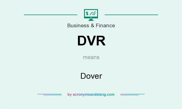 What does DVR mean? It stands for Dover