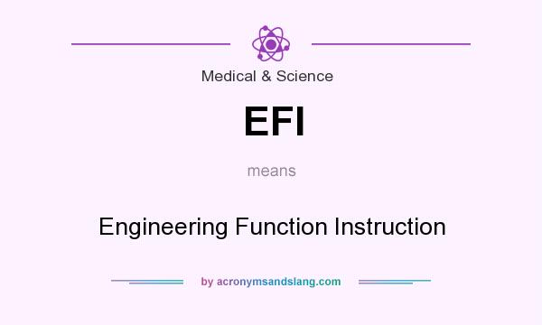What does EFI mean? It stands for Engineering Function Instruction