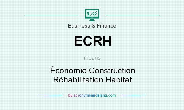 What does ECRH mean? It stands for Économie Construction Réhabilitation Habitat