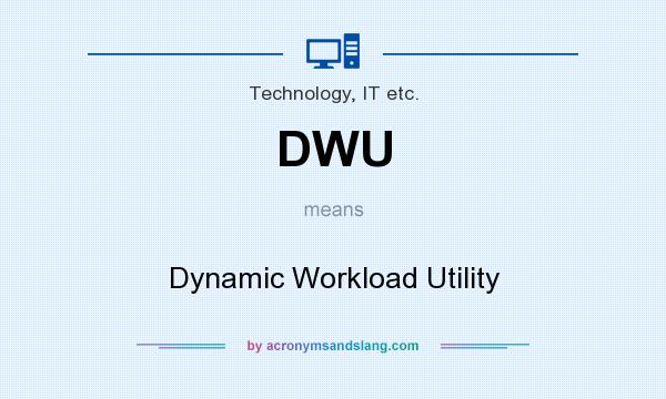 What does DWU mean? It stands for Dynamic Workload Utility