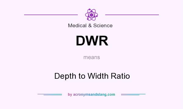 What does DWR mean? It stands for Depth to Width Ratio