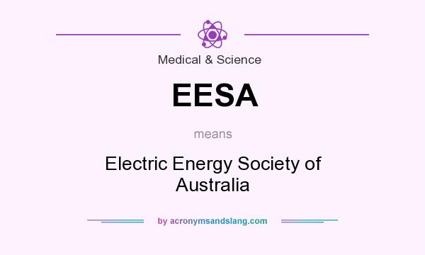 What does EESA mean? It stands for Electric Energy Society of Australia