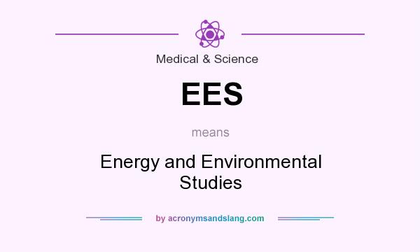 What does EES mean? It stands for Energy and Environmental Studies