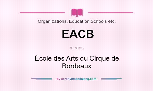 What does EACB mean? It stands for École des Arts du Cirque de Bordeaux