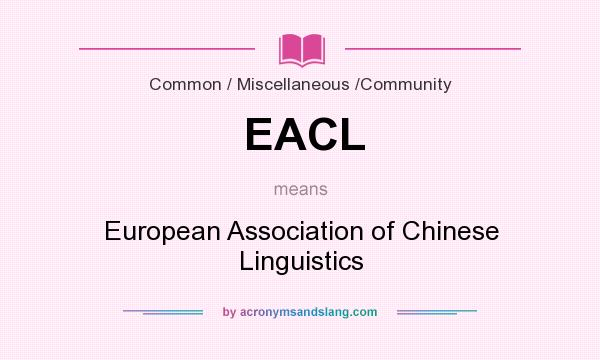 What does EACL mean? It stands for European Association of Chinese Linguistics