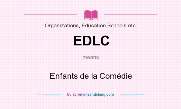 What does EDLC mean? It stands for Enfants de la Comédie