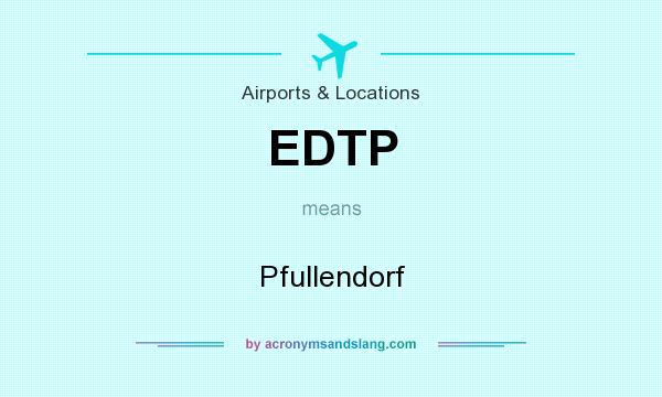 What does EDTP mean? It stands for Pfullendorf