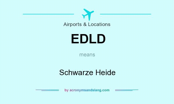 What does EDLD mean? It stands for Schwarze Heide
