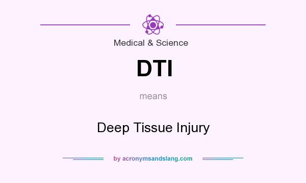 What does DTI mean? It stands for Deep Tissue Injury