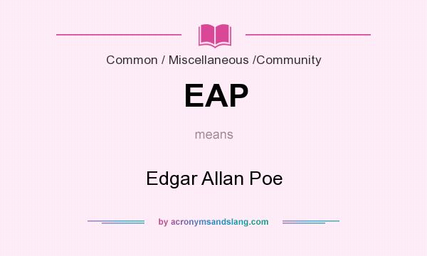 What does EAP mean? It stands for Edgar Allan Poe