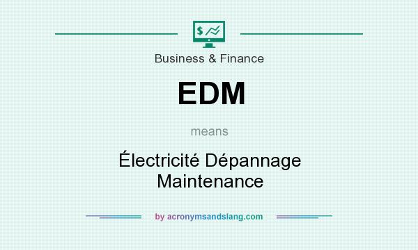 What does EDM mean? It stands for Électricité Dépannage Maintenance