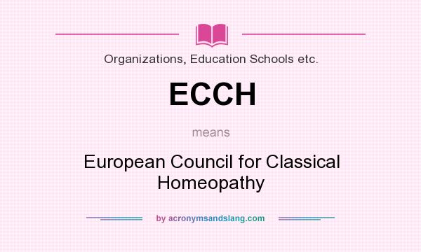 What does ECCH mean? It stands for European Council for Classical Homeopathy