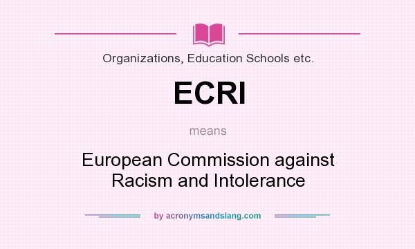 What does ECRI mean? It stands for European Commission against Racism and Intolerance