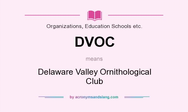 What does DVOC mean? It stands for Delaware Valley Ornithological Club
