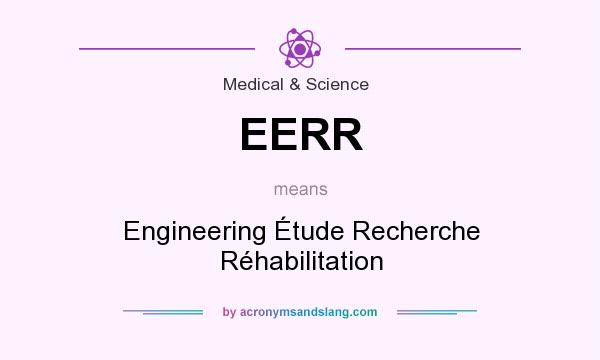 What does EERR mean? It stands for Engineering Étude Recherche Réhabilitation