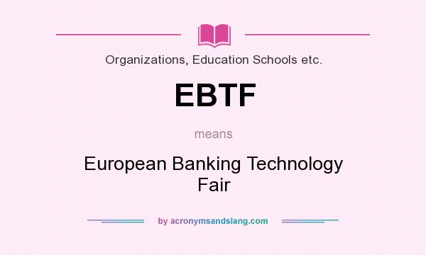 What does EBTF mean? It stands for European Banking Technology Fair