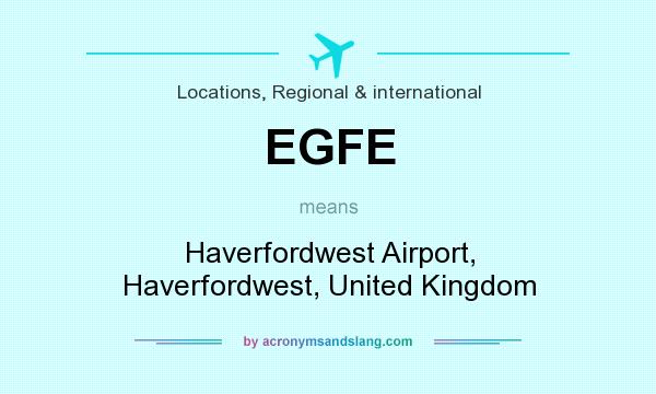 What does EGFE mean? It stands for Haverfordwest Airport, Haverfordwest, United Kingdom