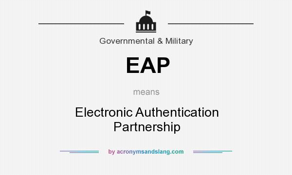 What does EAP mean? It stands for Electronic Authentication Partnership