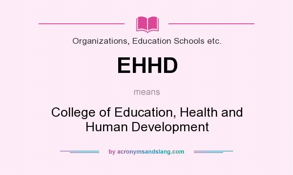 What does EHHD mean? It stands for College of Education, Health and Human Development