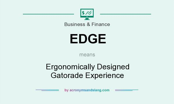 What does EDGE mean? It stands for Ergonomically Designed Gatorade Experience