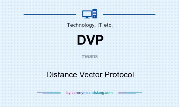 What does DVP mean? It stands for Distance Vector Protocol