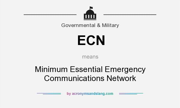 What does ECN mean? It stands for Minimum Essential Emergency Communications Network