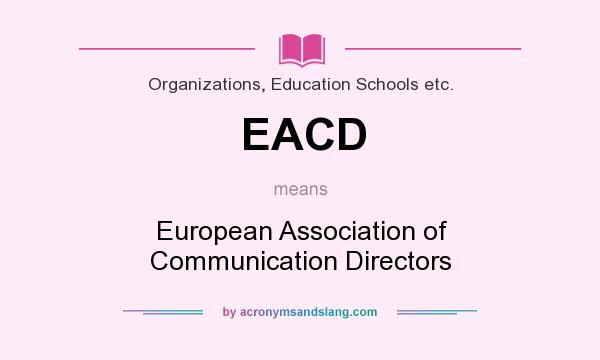 What does EACD mean? It stands for European Association of Communication Directors