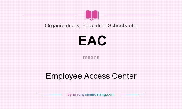 What does EAC mean? It stands for Employee Access Center