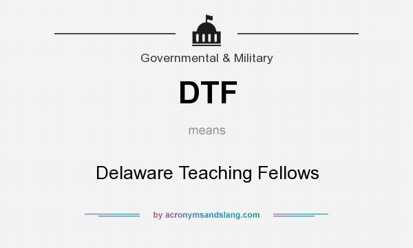 What does DTF mean? It stands for Delaware Teaching Fellows