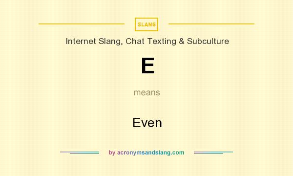 What does E mean? It stands for Even