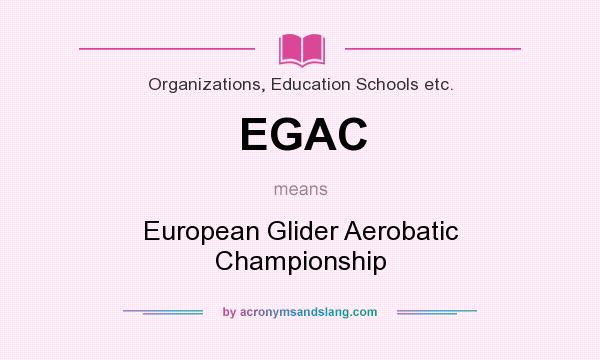 What does EGAC mean? It stands for European Glider Aerobatic Championship
