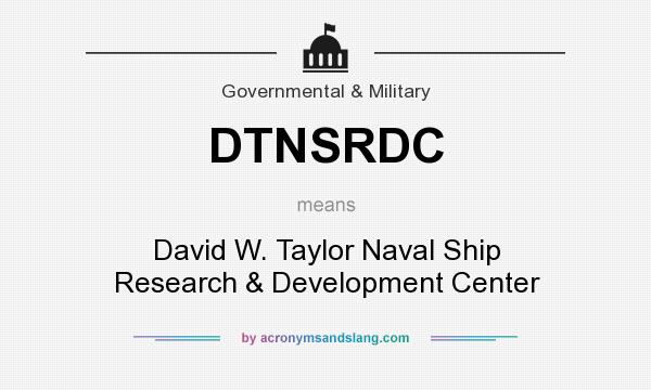 What does DTNSRDC mean? It stands for David W. Taylor Naval Ship Research & Development Center