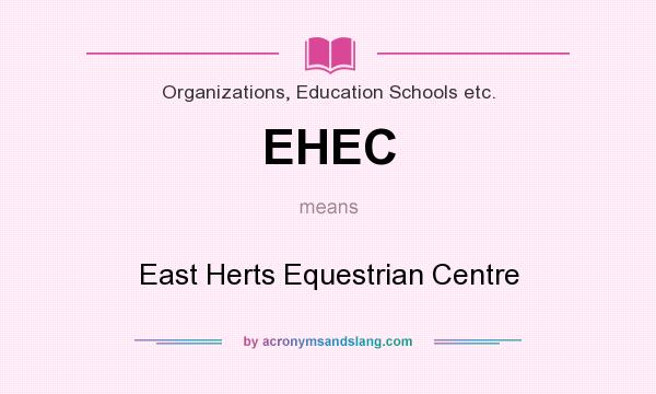 What does EHEC mean? It stands for East Herts Equestrian Centre
