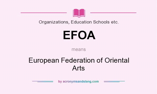 What does EFOA mean? It stands for European Federation of Oriental Arts