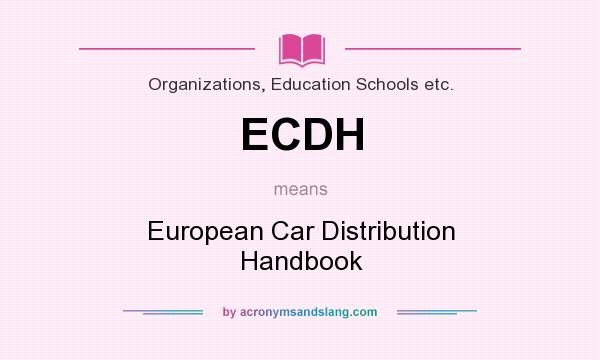 What does ECDH mean? It stands for European Car Distribution Handbook