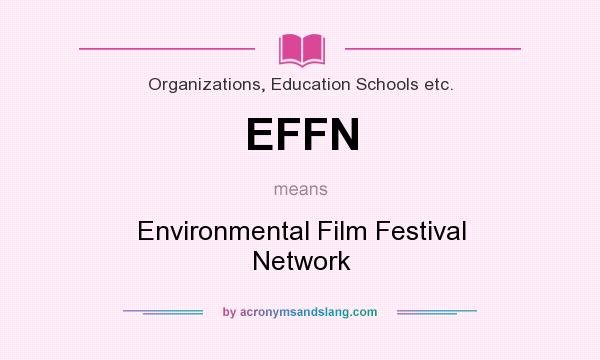 What does EFFN mean? It stands for Environmental Film Festival Network