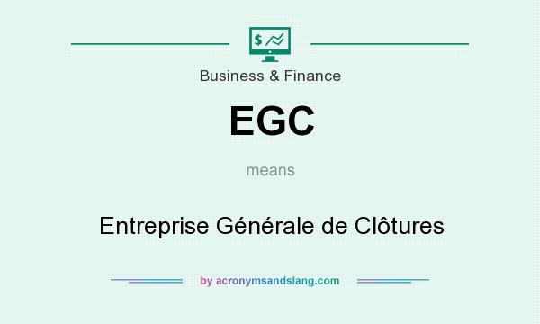 What does EGC mean? It stands for Entreprise Générale de Clôtures