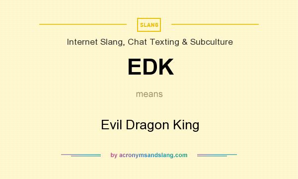 What does EDK mean? It stands for Evil Dragon King