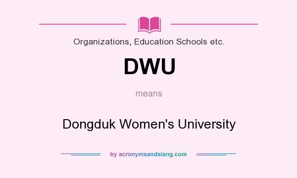 What does DWU mean? It stands for Dongduk Women`s University